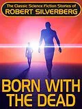 E-Book (epub) Born with the Dead von Robert Silverberg