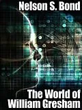 E-Book (epub) The World of William Gresham von Nelson S. Bond