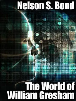 E-Book (epub) The World of William Gresham von Nelson S. Bond