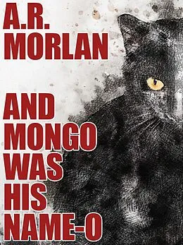 E-Book (epub) And Mongo Was His Name-O von A. R. Morlan