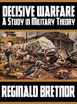 E-Book (epub) Decisive Warfare: A Study in Military Theory von Reginald Bretnor