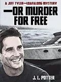 E-Book (epub) -Or Murder For Free von J. L. Potter
