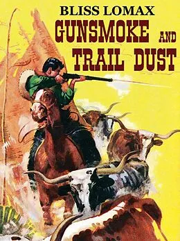 E-Book (epub) Gunsmoke and Trail Dust von Bliss Lomax, Harry Sinclair Drago
