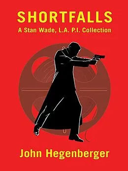 E-Book (epub) Shortfalls: A Stan Wade L.A. P.I. Collection von John Hegenberger