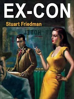 E-Book (epub) Ex-Con (Free are the Dead) von Stuart Friedman