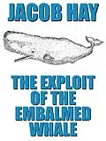 E-Book (epub) The Exploit of the Embalmed Whale von Jacob Hay