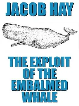 E-Book (epub) The Exploit of the Embalmed Whale von Jacob Hay