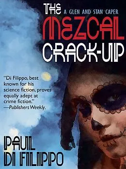 E-Book (epub) The Mezcal Crack-Up von Paul Di Filippo