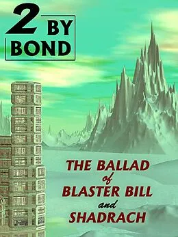 E-Book (epub) Two by Bond: The Ballad of Blaster Bill and Shadrach von Nelson S. Bond