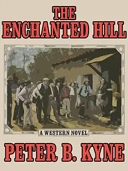 E-Book (epub) The Enchanted Hill von Peter B. Kyne