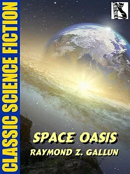 E-Book (epub) Space Oasis von Raymond Z. Gallun