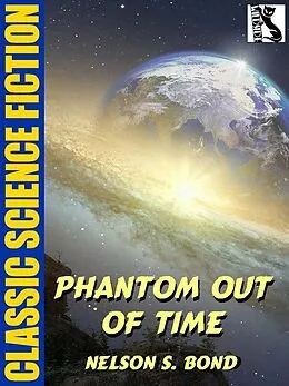 E-Book (epub) Phantom Out of Time von Nelson S. Bond