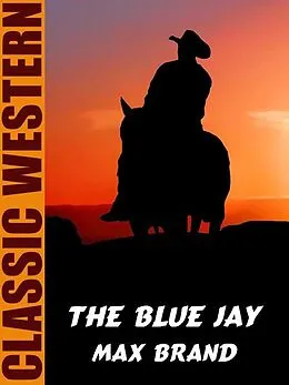 E-Book (epub) The Blue Jay von Max Brand