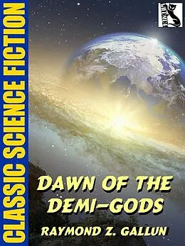 E-Book (epub) Dawn of the Demi-Gods von Raymond Z. Gallun