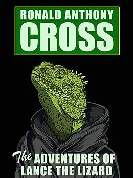 E-Book (epub) The Adventures of Lance the Lizard von Ronald Anthony Cross