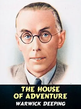 E-Book (epub) The House of Adventure von Warwick Deeping