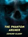 E-Book (epub) The Phantom Archer von Edmund Glasby
