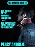 E-Book (epub) The Incident of the Princess In Disguise and the Conspiracy in the Hostelry at Wittichau von Percy Andreæ
