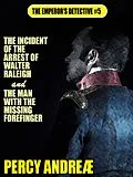 E-Book (epub) The Incident of the Arrest of Walter Raleigh and the Man with the Missing Forefinger von Percy Andreæ