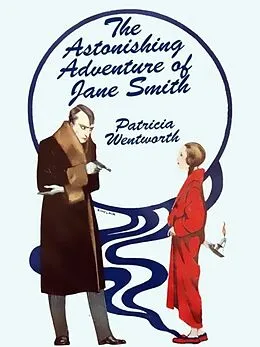 E-Book (epub) The Astonishing Adventure of Jane Smith von Patricia Wentworth