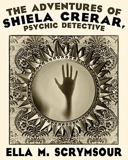 E-Book (epub) The Adventures of Shiela Crerar, Psychic Detective von Ella M. Scrymsour