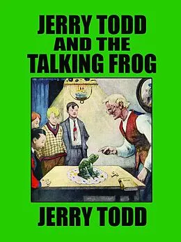 E-Book (epub) Jerry Todd and the Talking Frog von Leo Edwards