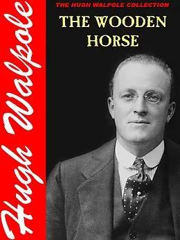 E-Book (epub) The Wooden Horse von Hugh Walpole