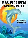 E-Book (epub) Mrs. Pigafetta Swims Well von Reginald Bretnor
