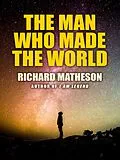 E-Book (epub) The Man Who Made the World von Richard Matheson