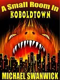 E-Book (epub) A Small Room in Koboldtown von Michael Swanwick