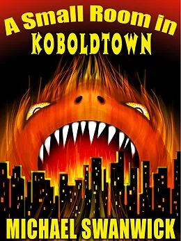 E-Book (epub) A Small Room in Koboldtown von Michael Swanwick