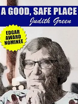 E-Book (epub) A Good, Safe Place von Judith Green