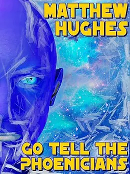 E-Book (epub) Go Tell the Phoenicians von Matthew Hughes