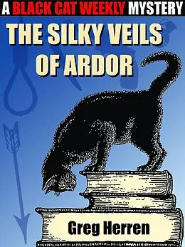 E-Book (epub) The Silky Veils of Ardor (A Black Cat Weekly Mystery) von Greg Herren