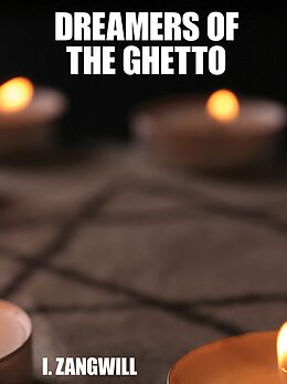 eBook (epub) Dreamers of the Ghetto de I. Zangwill