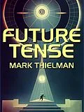 E-Book (epub) Future Tense von Mark Thielman