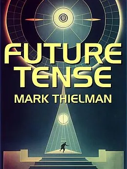 E-Book (epub) Future Tense von Mark Thielman