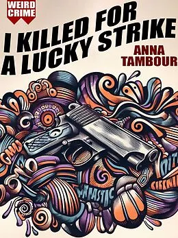 E-Book (epub) I Killed for a Lucky Strike von Anna Tambour