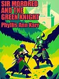 E-Book (epub) Sir Mordred and the Green Knight von Phyllis Ann Karr