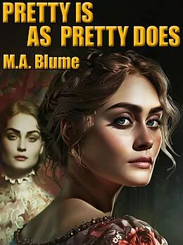 E-Book (epub) Pretty Is As Pretty Does von M.A. Blume