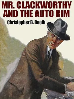 E-Book (epub) Mr. Clackworthy and the Auto Rim von Christopher B. Booth