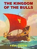 E-Book (epub) The Kingdom of the Bulls von Paul Capon