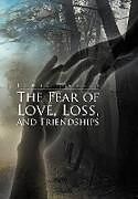 Fester Einband The Fear of Love, Loss, and Friendships von Jamie Harris