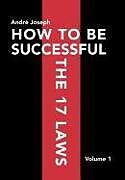Fester Einband HOW TO BE SUCCESSFUL THE 17 LAWS von André Joseph