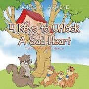 Couverture cartonnée 4 Keys to Unlock A Sad Heart de Doris M. Arwine