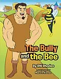 E-Book (epub) The Bully and the Bee von Rw Rhodes