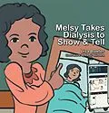 E-Book (epub) Melsy Takes Dialysis to Show & Tell von Lisa Baxter