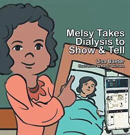 E-Book (epub) Melsy Takes Dialysis to Show & Tell von Lisa Baxter