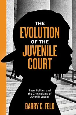 E-Book (epub) The Evolution of the Juvenile Court von Barry C. Feld