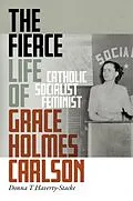 E-Book (epub) The Fierce Life of Grace Holmes Carlson von Donna T. Haverty-Stacke